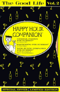 The Good Life: Happy Hour Companion v. 2 - Bee, Jaymz, and Ewing-Mulligan, Mary, and McCarthy, Ed