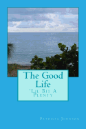 The Good Life: 'Lil Bit A Plenty, Island Living