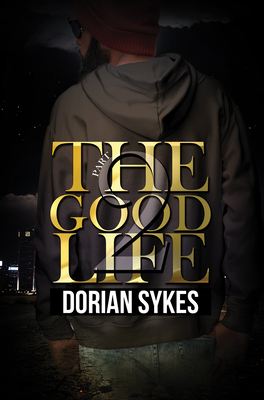 The Good Life Part 2: The Re-Up - Sykes, Dorian