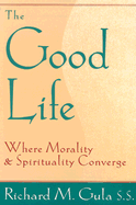 The Good Life: Where Morality and Spirituality Converge