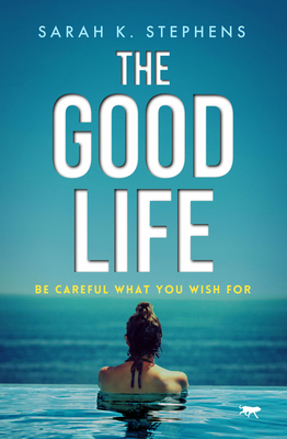 The Good Life - Stephens, Sarah K