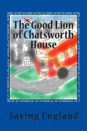 The Good Lion of Chatsworth House: Saving England