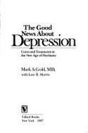 The Good News about Depression: Cures and Treatments in the New Age of Psychiatry - Gold, Mark S, MD, and Morris, Lois B (Adapted by)