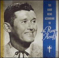 The Good News According to Mr. Roy Acuff - Roy Acuff