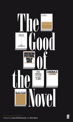 The Good of the Novel - McIlvanney, Liam, and Ryan, Ray