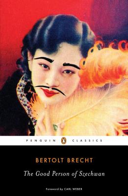 The Good Person of Szechwan - Brecht, Bertolt, and Willett, John (Translated by), and Manheim, Ralph (Editor)