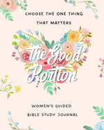 The Good Portion: Women's Guided Bible Study Journal