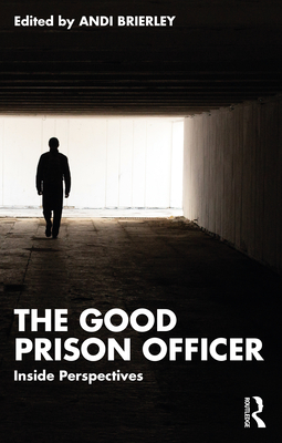 The Good Prison Officer: Inside Perspectives - Brierley, Andi (Editor)