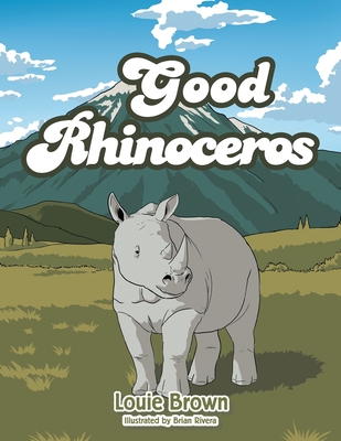 The Good Rhinoceros - Brown, Louie