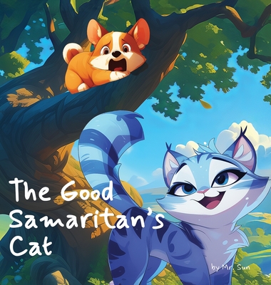 The Good Samaritan's Cat: A kid-friendly interpretation of a beloved parable - Sun, Nathan A (Editor), and Sun, Ryan N (Editor)