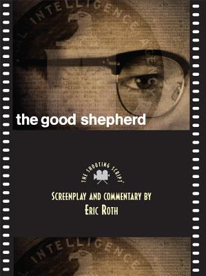 The Good Shepherd: The Shooting Script - Roth, Eric