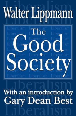 The Good Society - Lippmann, Walter