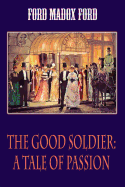 The Good Soldier: A Tale of Passion