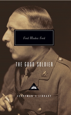 The Good Soldier: Introduction by Alan Judd and Max Saunders - Ford, Ford Madox, and Judd, Alan (Introduction by), and Saunders, Max (Introduction by)
