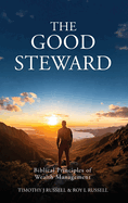The Good Steward: Biblical Principles of Wealth Management
