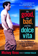 The Good, the Bad and the Dolce Vita: The Adventures of an Actor in Hollywood, Paris and Rome