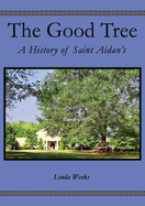 The Good Tree: A History of Saint Aidan's