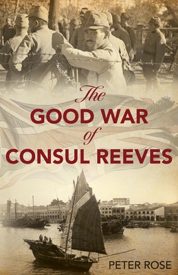 The Good War of Consul Reeves - Rose, Peter (Narrator)