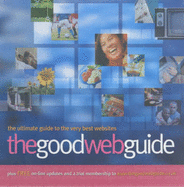 The Good Web Guide: The Simple Way to Explore the Internet