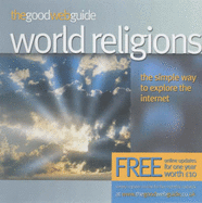 The Good Web Guide to World Religions: The Simple Way to Explore the Internet