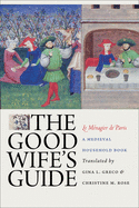 The Good Wife's Guide (Le Mnagier de Paris): A Medieval Household Book