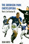 The Goodison Park Encyclopedia: An A-Z of Everton FC