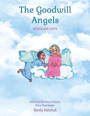 The Goodwill Angels: Heaven and Earth - Katchuk, Sandy