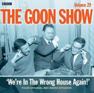 The Goon Show: Volume 29: We're In The Wrong House Again!