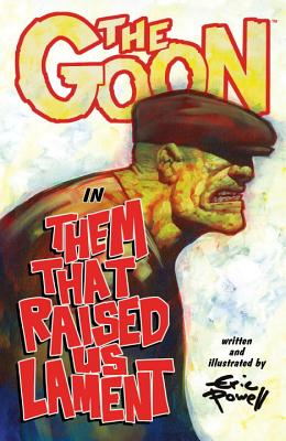 The Goon: Volume 12: Them That Raised Us Lament - Powell, Eric