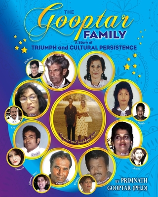 The Gooptar Family: A Story of Triumph and Cultural Persistence - Gooptar, Primnath