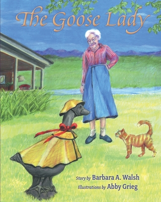 The Goose Lady - Walsh, Barbara A