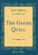 The Goose Quill (Classic Reprint)