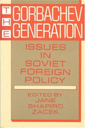 The Gorbachev Generation: Issues in Soviet Foreign Policy