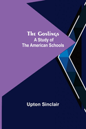The Goslings: A Study of the American Schools