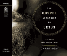 The Gospel According to Jesus: A Faith That Restores All Things