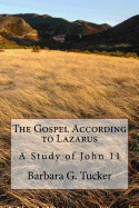 The Gospel According to Lazarus: A Study in John 11