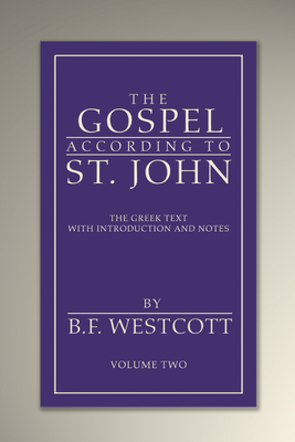 The Gospel According to St. John, Volume 2 - Westcott, B F