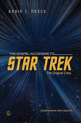 The Gospel According to Star Trek: The Original Crew - Neece, Kevin C.