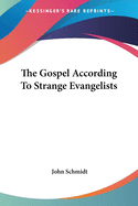 The Gospel According To Strange Evangelists