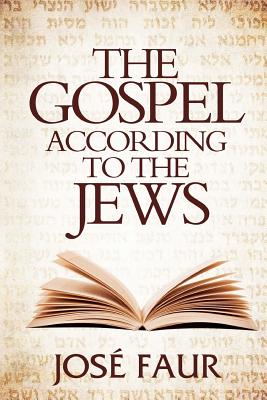 The Gospel According to The Jews - Faur, Jose