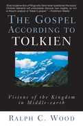 The Gospel According to Tolkien: Visions of the Kingdom in Middle-Earth