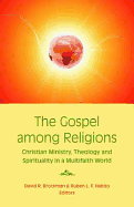 The Gospel Among Religions: Christian Ministry, Theology, and Spirituality in a Global Society