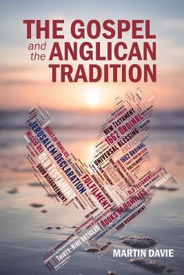 The Gospel and the Anglican Tradition - Davie, Martin