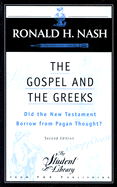 The Gospel and the Greeks: Did the New Testament Borrow from Pagan Thought?