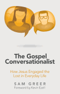 The Gospel Conversationalist: How Jesus Engaged the Lost in Everyday Life