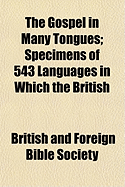 The Gospel in Many Tongues; Specimens of 543 Languages in Which the British