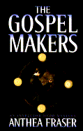The Gospel Makers - Fraser, Anthea