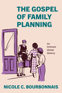 The Gospel of Family Planning: An Intimate Global History