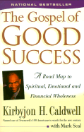The Gospel of Good Success: A Road Map to Spiritual, Emotional, and Financial Success