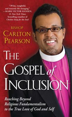 The Gospel of Inclusion: Reaching Beyond Religious Fundamentalism to the True Love of God and Self - Pearson, Carlton